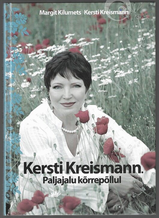 "Kersti Kreismann. Paljajalu kõrrepõllul" 2008a 240lk Margit Kilumets, Kersti Kreismann