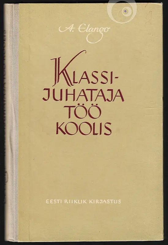 "Klassijuhataja töö koolis" 1959a Aleksander Elango