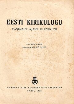 "Eesti kirikulugu " 1938a 284lk Olaf Sild