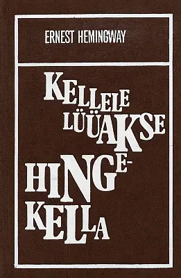 "Kellele lüüakse hingekella" 1977a Ernest Hemingway