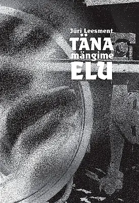 "Täna mängime elu" 2018a Jüri Leesment