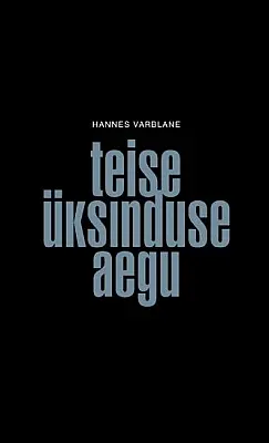 "Teise üksinduse aegu" 2018a Hannes Varblane