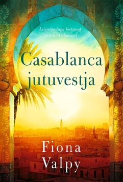 "Casablanca jutuvestja" 2023a 288lk Fiona Valpy