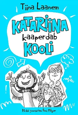 "Katariina kaaperdab kooli" 2022a Tiina Laanem