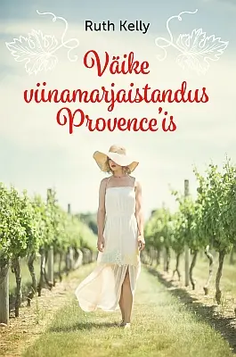"Väike viinamarjaistandus Provence'is" 2020a Ruth Kelly