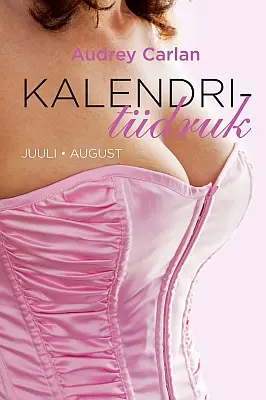 "Kalendritüdruk. Juuli, august" 2018a Audrey Carlan