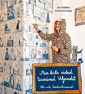 "Meie küla eided tuunivad Viljandit" 2022a Ave Nahkur, Krista Kivisalu