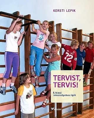 "Tervist, tervis! 5. klassi inimeseõpetuse õpik" 2018a Kersti Lepik
