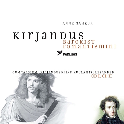 "Kirjandus barokist romantismini. Gümnaasiumi kirjandusõpiku kuulamisülesanded" (2×CD) 2006a Anne Nahkur