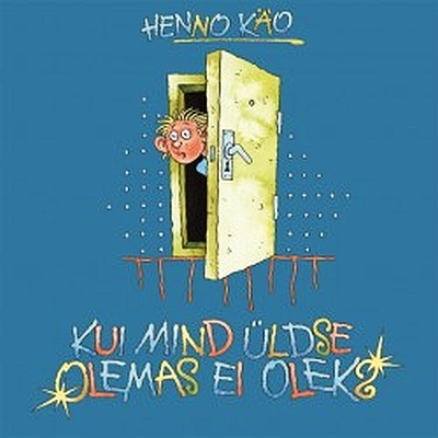 "Kui mind üldse olemas ei oleks" 1999a Henno Käo