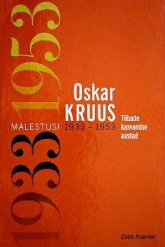 "Tiibade kasvamise aastad " 2004a 116lk Oskar Kruus