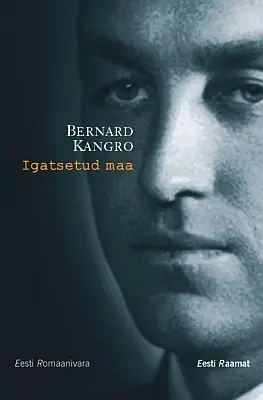 "Igatsetud maa" 2017a Bernard Kangro