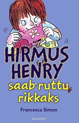 "Hirmus Henry saab ruttu rikkaks" 2016a Francesca Simon
