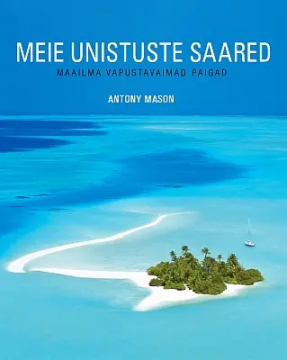 "Meie unistuste saared" 2018a Antony Mason