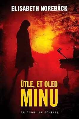 "Ütle, et oled minu" 2018a Elisabeth Norebäck