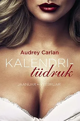 "Kalendritüdruk. jaanuar, veebruar" 2018a Audrey Carlan