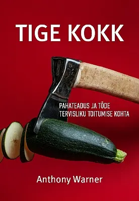 "Tige kokk: pahateadus ja tõde tervisliku toitumise kohta" 2018a Anthony Warner