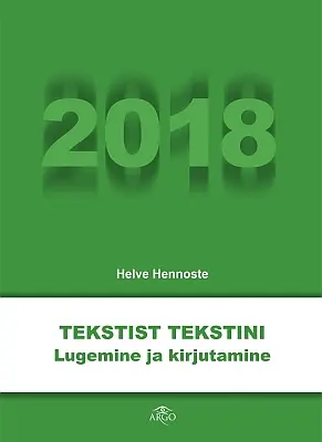 "Tekstist tekstini. Lugemine ja kirjutamine (2018)" 2018a Helve Hennoste