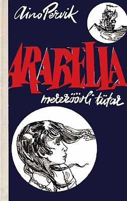 "Arabella, mereröövli tütar" 1982a 200lk Aino Pervik
