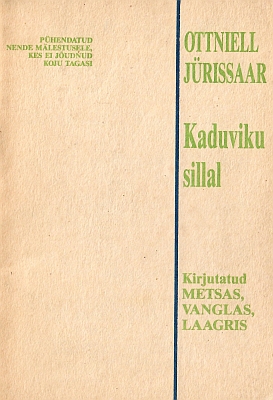 "Kaduviku sillal " 1990a 65lk Ottniell Jürissaar