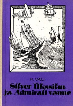 "Silver Ükssilm ja Admirali vanne" 1981a 240lk Heino Väli
