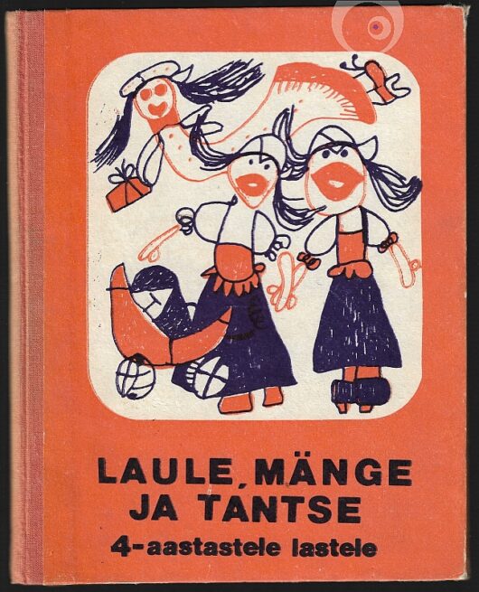 "Laule, mänge ja tantse 4-aastastele lastele" 1980a 104lk Silvia Abiram, Loreida Hannula…