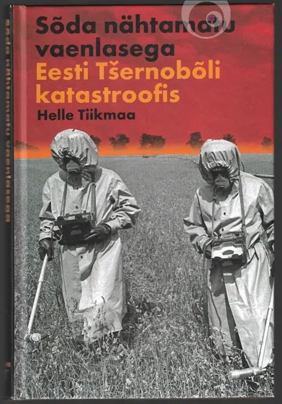 "Sõda nähtamatu vaenlasega" 2011a Helle Tiikmaa