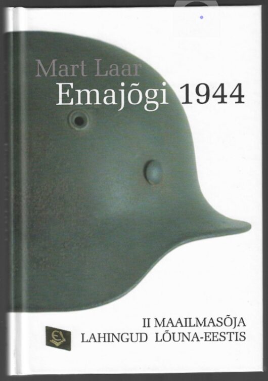"Emajõgi 1944 " 2006a 335lk Mart Laar